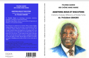 « Asseyons-nous et Discutons: Citations, Analyses, Réflexions, et Paroles Fortes du Président Gbagbo »