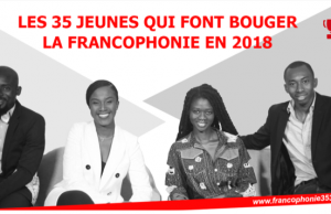 Les 35 jeunes qui font bouger la Francophonie en 2018