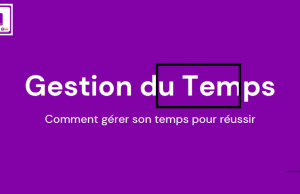 Comment gérer son temps pour réussir?