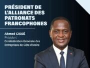 Alliance des patronats francophones: Ahmed Cissé élu président