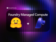 Microsoft et Hugging Face mettent des modèles ouverts dans Foundry, avec déploiement en un clic