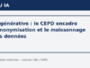IA générative: le CEPD encadre l’anonymisation et le moissonnage des données