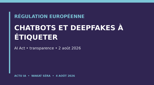 Union européenne: chatbots et deepfakes entrent dans l’ère de l’étiquetage obligatoire