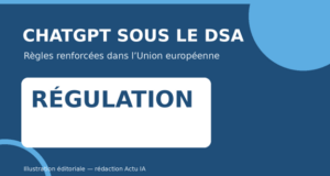 L’Union européenne place ChatGPT sous les règles renforcées du DSA